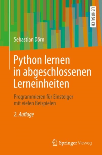 Python lernen in abgeschlossenen Lerneinheiten : Programmieren fur Einsteiger mit vielen Beispielen, EPUB eBook