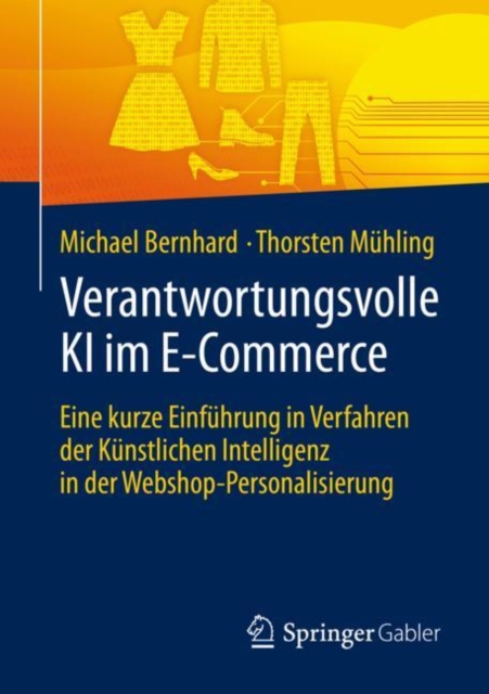 Verantwortungsvolle KI im E-Commerce : Eine kurze Einfuhrung in Verfahren der Kunstlichen Intelligenz in der Webshop-Personalisierung, EPUB eBook