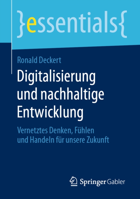 Digitalisierung und nachhaltige Entwicklung : Vernetztes Denken, Fuhlen und Handeln fur unsere Zukunft, PDF eBook