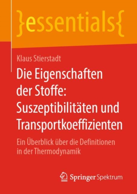 Die Eigenschaften der Stoffe: Suszeptibilitaten und Transportkoeffizienten : Ein Uberblick uber die Definitionen in der Thermodynamik, EPUB eBook