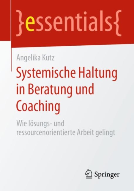 Systemische Haltung in Beratung und Coaching : Wie losungs- und ressourcenorientierte Arbeit gelingt, EPUB eBook
