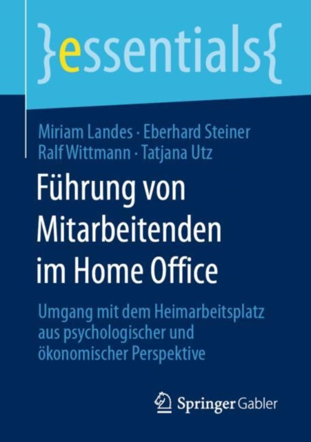 Fuhrung von Mitarbeitenden im Home Office : Umgang mit dem Heimarbeitsplatz aus psychologischer und okonomischer Perspektive, EPUB eBook