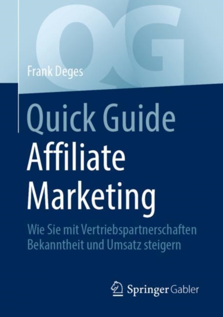 Quick Guide Affiliate Marketing : Wie Sie mit Vertriebspartnerschaften Bekanntheit und Umsatz steigern, EPUB eBook