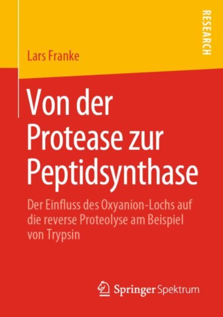 Von der Protease zur Peptidsynthase : Der Einfluss des Oxyanion-Lochs auf die reverse Proteolyse am Beispiel von Trypsin, PDF eBook