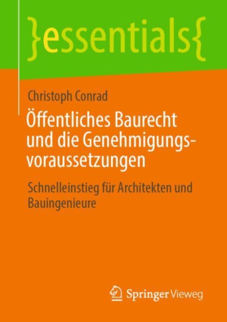 Offentliches Baurecht und die Genehmigungsvoraussetzungen : Schnelleinstieg fur Architekten und Bauingenieure, EPUB eBook