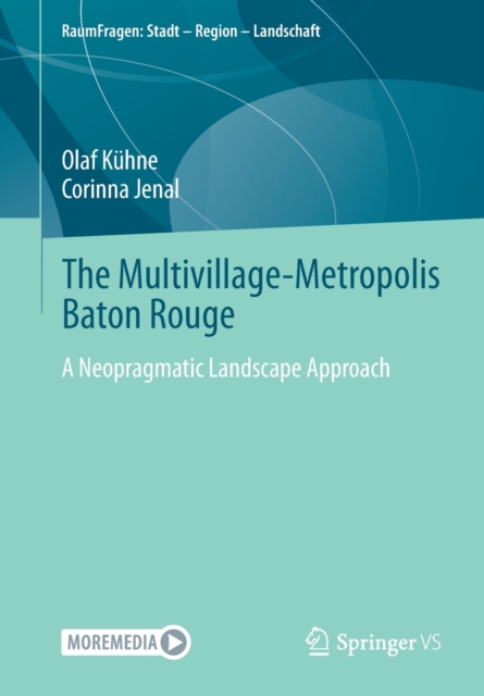 The Multivillage-Metropolis Baton Rouge : A Neopragmatic Landscape Approach, Paperback / softback Book