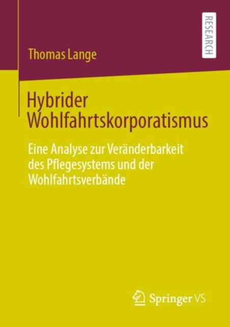 Hybrider Wohlfahrtskorporatismus : Eine Analyse zur Veranderbarkeit des Pflegesystems und der Wohlfahrtsverbande, EPUB eBook
