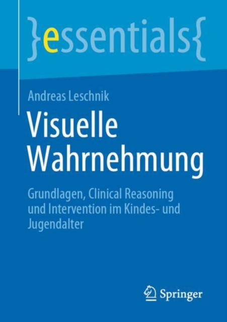Visuelle Wahrnehmung : Grundlagen, Clinical Reasoning und Intervention im Kindes- und Jugendalter, EPUB eBook