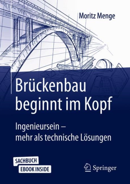 Bruckenbau beginnt im Kopf : Ingenieursein - mehr als technische Losungen, EPUB eBook