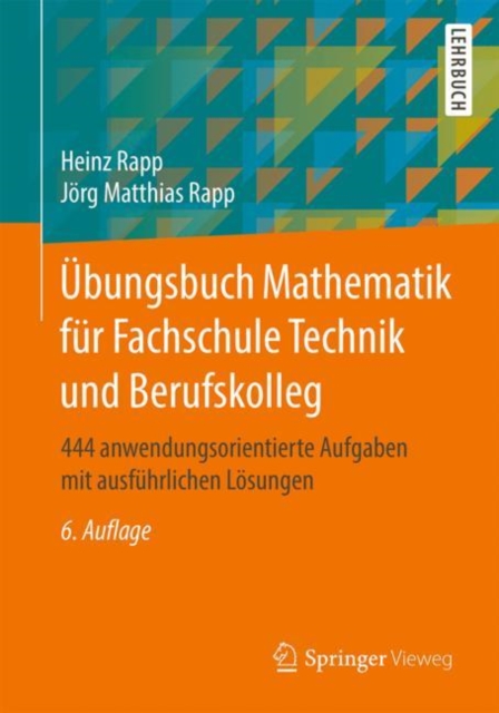 Ubungsbuch Mathematik fur Fachschule Technik und Berufskolleg : 444 anwendungsorientierte Aufgaben mit ausfuhrlichen Losungen, EPUB eBook
