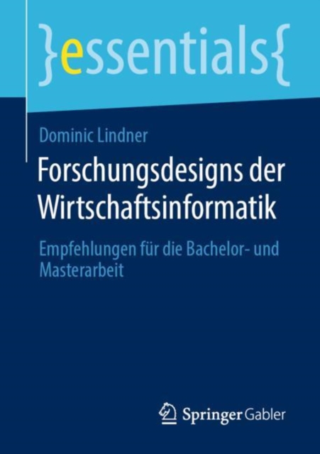 Forschungsdesigns der Wirtschaftsinformatik : Empfehlungen fur die Bachelor- und Masterarbeit, EPUB eBook