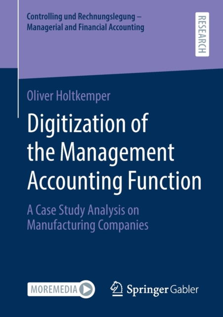 Digitization of the Management Accounting Function : A Case Study Analysis on Manufacturing Companies, Paperback / softback Book