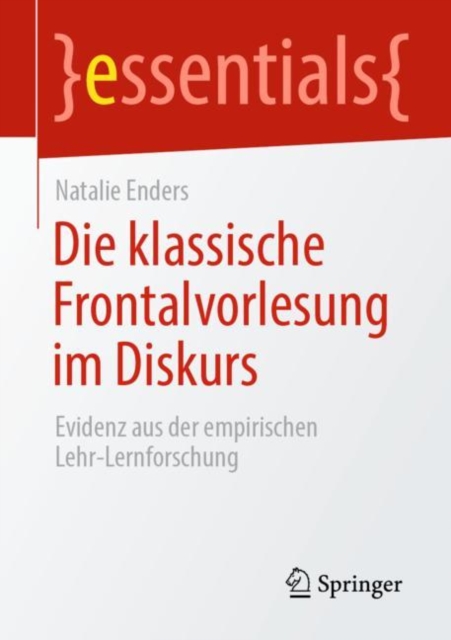 Die klassische Frontalvorlesung im Diskurs : Evidenz aus der empirischen Lehr-Lernforschung, EPUB eBook