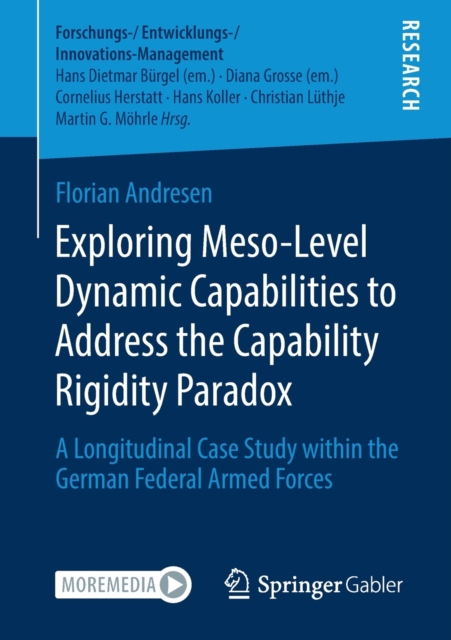 Exploring Meso-Level Dynamic Capabilities to Address the Capability Rigidity Paradox : A Longitudinal Case Study within the German Federal Armed Forces, Paperback / softback Book