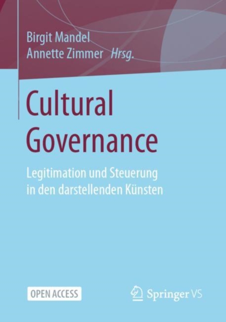 Cultural Governance : Legitimation und Steuerung in den darstellenden Kunsten, EPUB eBook