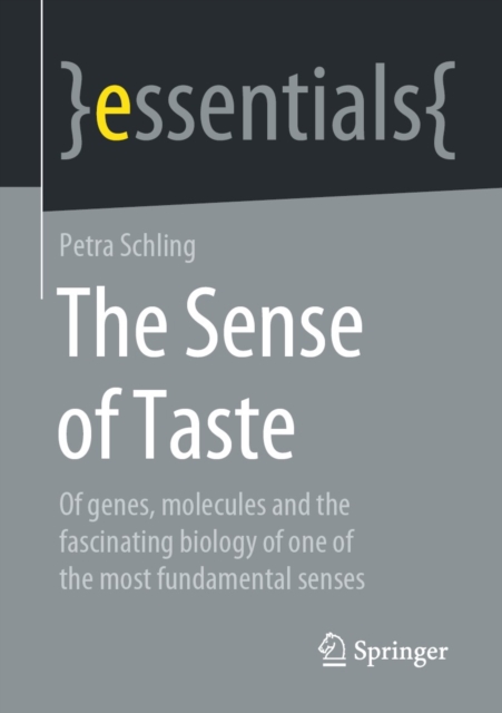 The Sense of Taste : Of genes, molecules and the fascinating biology of one of the most fundamental senses, EPUB eBook