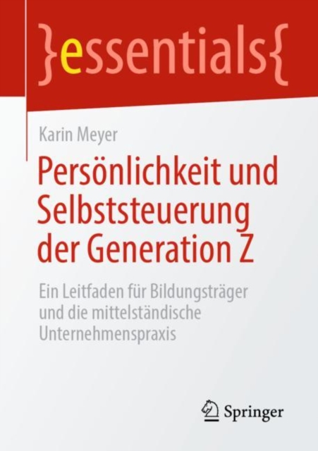 Personlichkeit und Selbststeuerung der Generation Z : Ein Leitfaden fur Bildungstrager und die mittelstandische Unternehmenspraxis, EPUB eBook