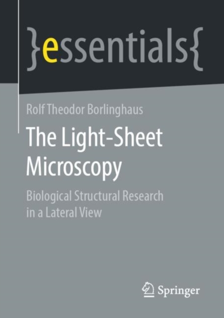 The Light-Sheet Microscopy : Biological Structural Research in a Lateral View, Paperback / softback Book