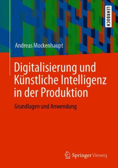 Digitalisierung und Kunstliche Intelligenz in der Produktion : Grundlagen und Anwendung, EPUB eBook