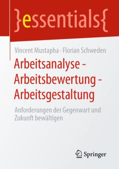 Arbeitsanalyse - Arbeitsbewertung - Arbeitsgestaltung : Anforderungen der Gegenwart und Zukunft bewaltigen, EPUB eBook