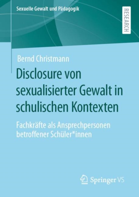Disclosure von sexualisierter Gewalt in schulischen Kontexten : Fachkrafte als Ansprechpersonen betroffener Schuler*innen, EPUB eBook