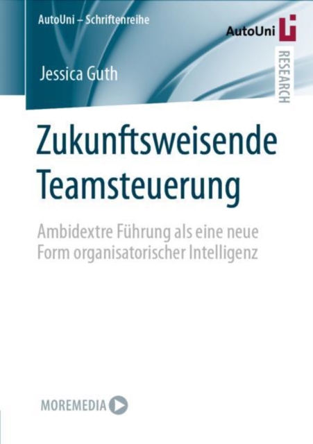 Zukunftsweisende Teamsteuerung : Ambidextre Fuhrung als eine neue Form organisatorischer Intelligenz, EPUB eBook
