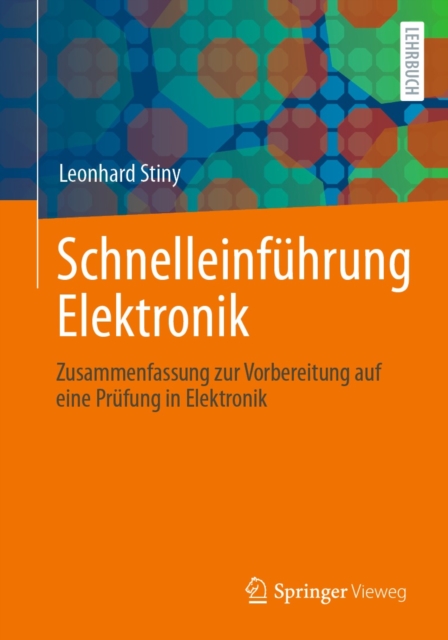 Schnelleinfuhrung Elektronik : Zusammenfassung zur Vorbereitung auf eine Prufung in Elektronik, EPUB eBook