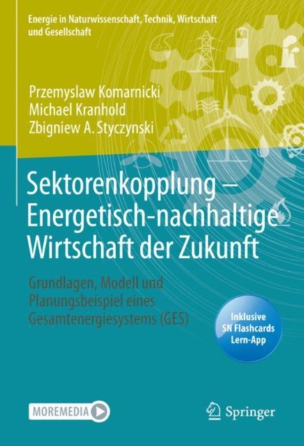 Sektorenkopplung  - Energetisch-nachhaltige Wirtschaft der Zukunft : Grundlagen, Modell und Planungsbeispiel eines Gesamtenergiesystems (GES), EPUB eBook