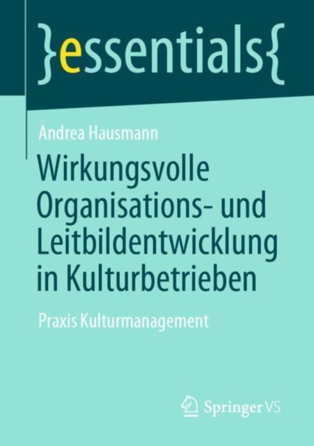 Wirkungsvolle Organisations- und Leitbildentwicklung in Kulturbetrieben : Praxis Kulturmanagement, EPUB eBook