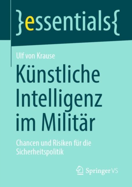 Kunstliche Intelligenz im Militar : Chancen und Risiken fur die Sicherheitspolitik, EPUB eBook