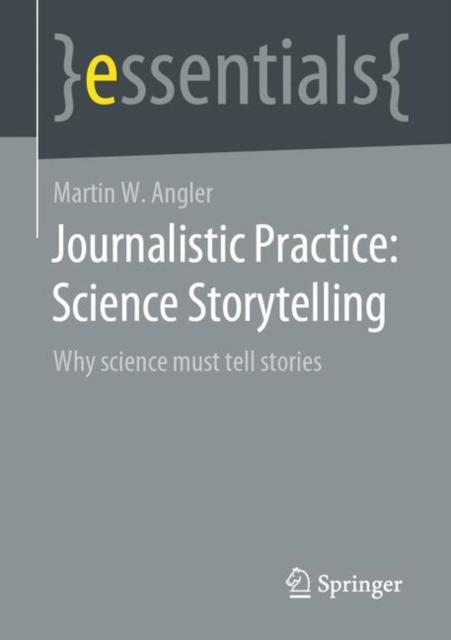 Journalistic Practice: Science Storytelling : Why science must tell stories, EPUB eBook