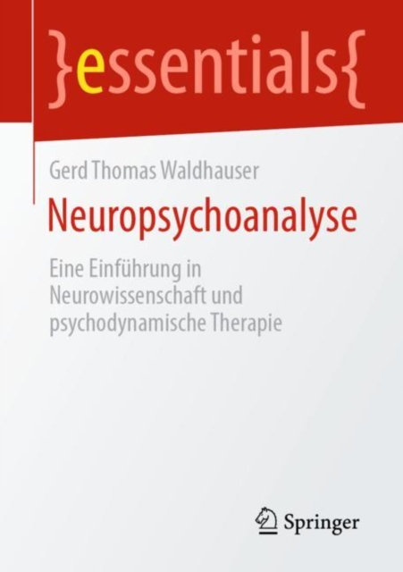 Neuropsychoanalyse : Eine Einfuhrung in Neurowissenschaft und psychodynamische Therapie, EPUB eBook