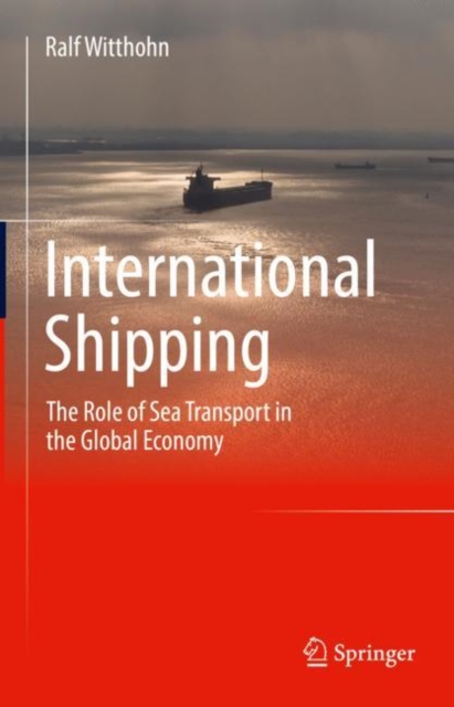 International Shipping : The Role of Sea Transport in the Global Economy, EPUB eBook