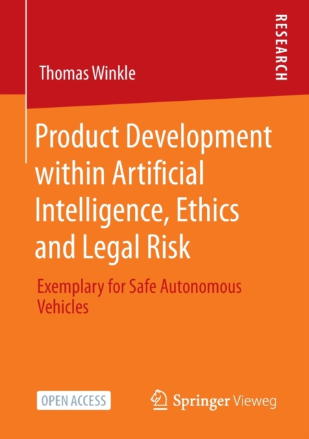Product Development within Artificial Intelligence, Ethics and Legal Risk : Exemplary for Safe Autonomous Vehicles, Paperback / softback Book