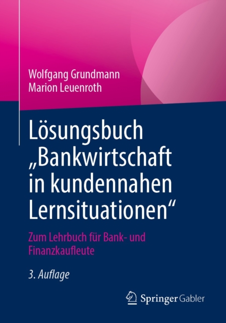 Losungsbuch „Bankwirtschaft in kundennahen Lernsituationen" : Zum Lehrbuch fur Bank- und Finanzkaufleute, PDF eBook