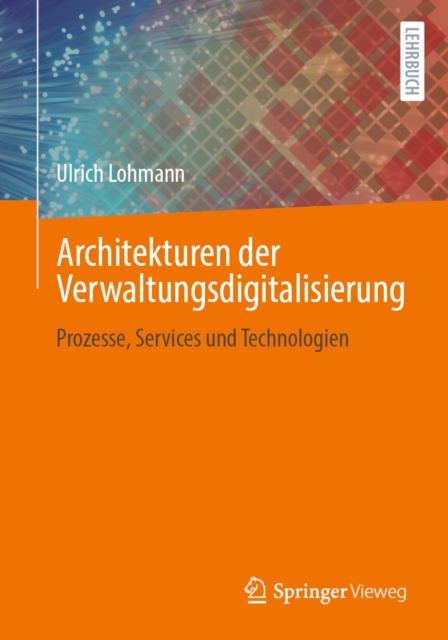 Architekturen der Verwaltungsdigitalisierung : Prozesse, Services und Technologien, PDF eBook