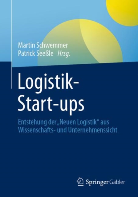 Logistik-Start-ups : Entstehung der „Neuen Logistik" aus Wissenschafts- und Unternehmenssicht, EPUB eBook