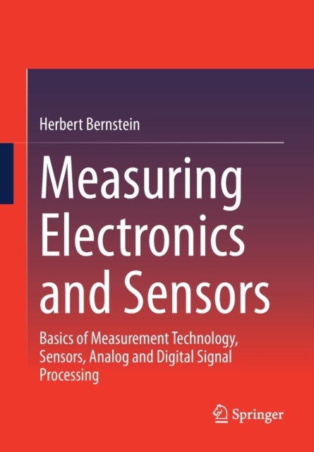 Measuring Electronics and Sensors : Basics of Measurement Technology, Sensors, Analog and Digital Signal Processing, Paperback / softback Book