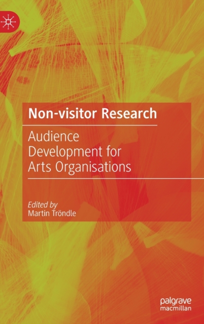 Non-Visitor Research : Audience Development for Arts Organisations, Hardback Book