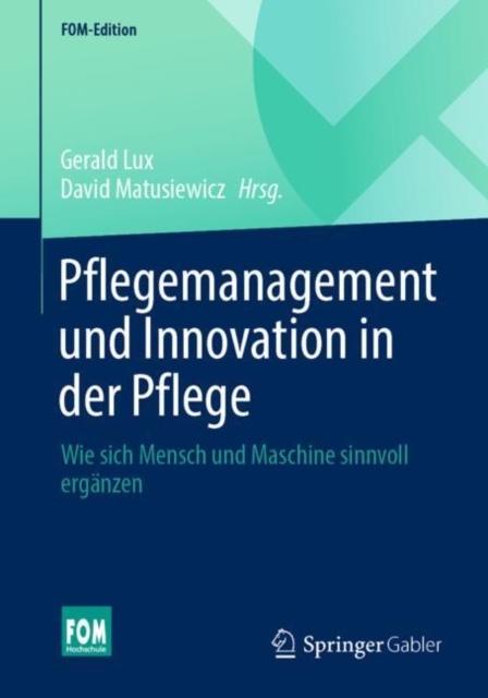 Pflegemanagement und Innovation in der Pflege : Wie sich Mensch und Maschine sinnvoll erganzen, EPUB eBook