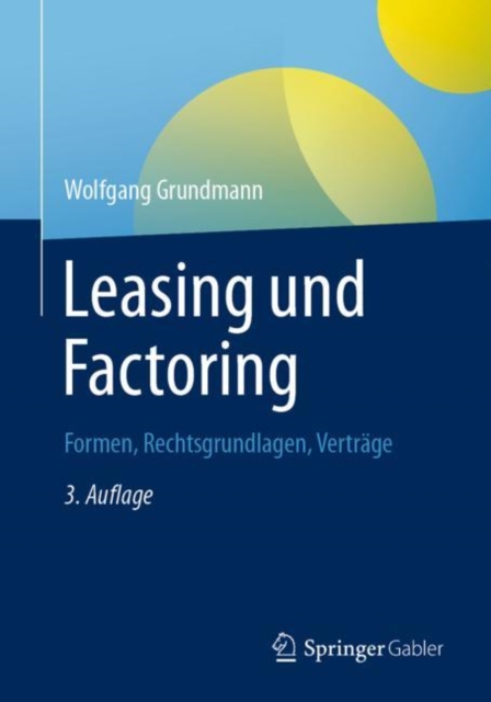 Leasing und Factoring : Formen, Rechtsgrundlagen, Vertrage, PDF eBook