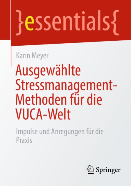 Ausgewahlte Stressmanagement-Methoden fur die VUCA-Welt : Impulse und Anregungen fur die Praxis, EPUB eBook