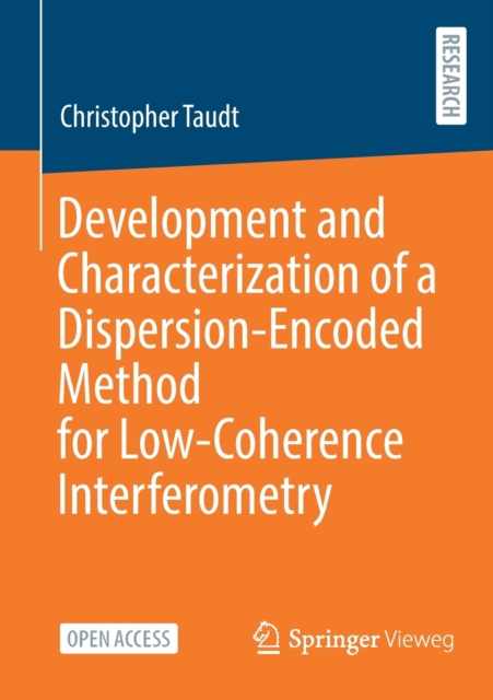 Development and Characterization of a Dispersion-Encoded Method for Low-Coherence Interferometry, Paperback / softback Book