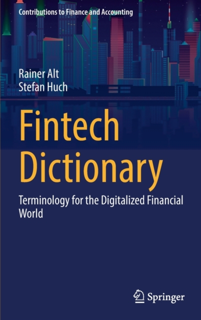 Fintech Dictionary : Terminology for the Digitalized Financial World, Hardback Book