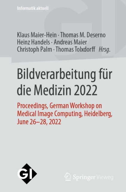 Bildverarbeitung fur die Medizin 2022 : Proceedings, German Workshop on Medical Image Computing, Heidelberg, June 26-28, 2022, PDF eBook