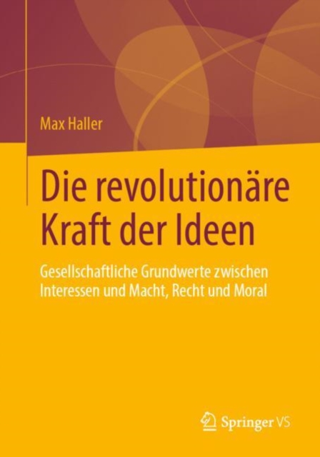 Die revolutionare Kraft der Ideen : Gesellschaftliche Grundwerte zwischen Interessen und Macht, Recht und Moral, EPUB eBook