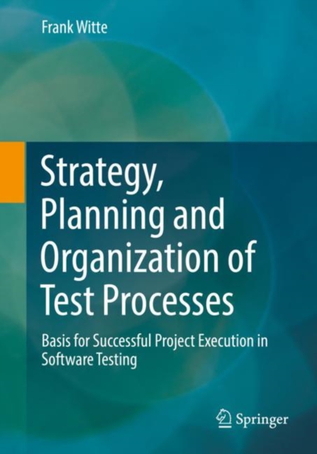 Strategy, Planning and Organization of Test Processes : Basis for Successful Project Execution in Software Testing, EPUB eBook