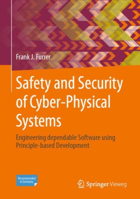 Safety and Security of Cyber-Physical Systems : Engineering dependable Software using Principle-based Development, Hardback Book