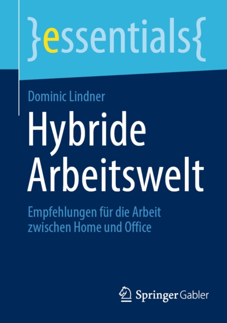 Hybride Arbeitswelt : Empfehlungen fur die Arbeit zwischen Home und Office, EPUB eBook