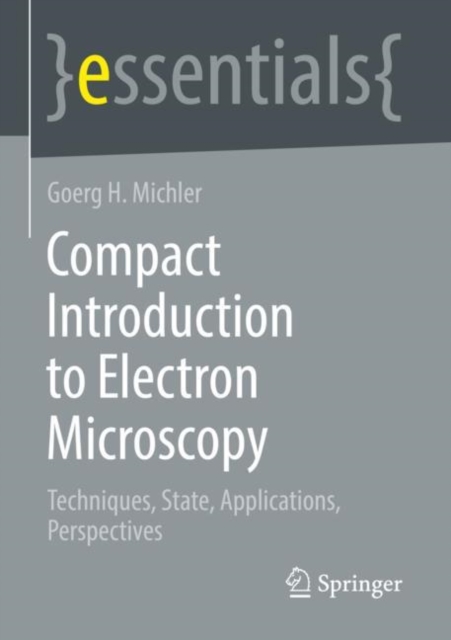Compact Introduction to Electron Microscopy : Techniques, State, Applications, Perspectives, EPUB eBook
